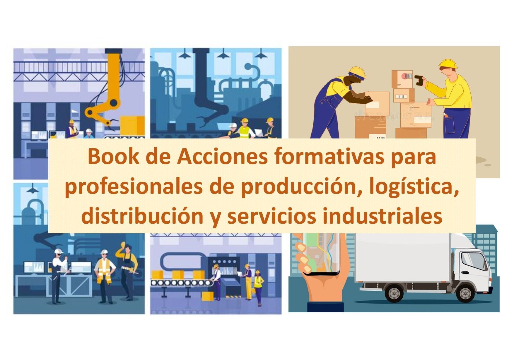 A book of acciones formativas para profesionales de produccion , logistica , distribucion y servicios industriales